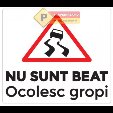 Indicator nu sunt beat ocolesc gropile